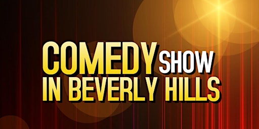 COMEDY SHOW IN BEVERLY HILLS