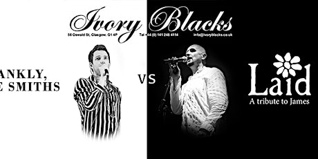 Frankly, The Smiths Vs Laid (A tribute to James) / Ivory Blacks/ Glasgow