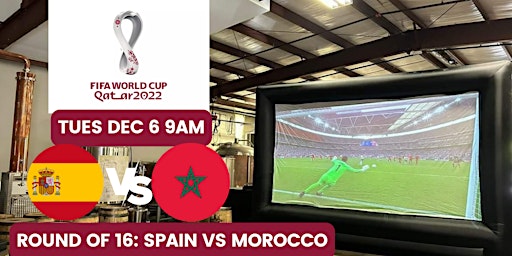 2022 World Cup Big Screen Watch Party - ROUND OF 16 SPAIN VS MOROCCO