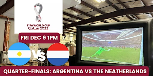 2022 World Cup Big Screen Watch Party - QTR FINALS ARGENTINA VS NETHERLANDS