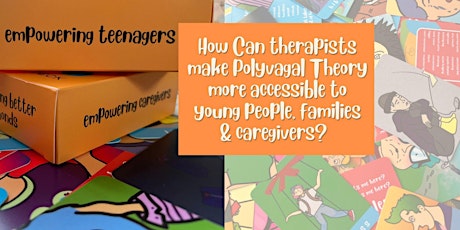 Polyvagal Theory Make it accessible to  young people, families & caregivers