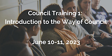 Council Training 1: Introduction to the Way of Council - June 10-11, 2023