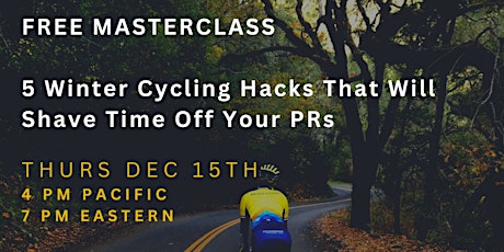 FREE  Cycling Masterclass -  5 Hacks For Shaving Time Off Your PRS!