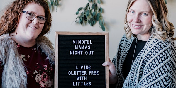 Mindful Mamas Night Out: Clearing the Clutter while Living with Littles