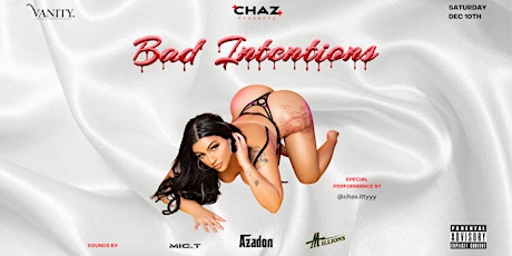 CHAZ Presents BAD INTENTIONS w/ AZADON x MILLIONS X MIC T