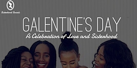 Galentine's Day | A Celebration of Love and Sisterhood primary image