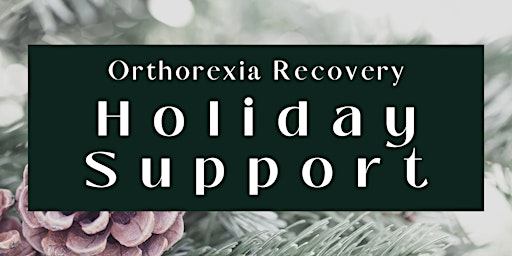 Orthorexia Recovery Holiday Support