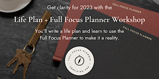 Life Plan & Full Focus Planner Workshop Q1
