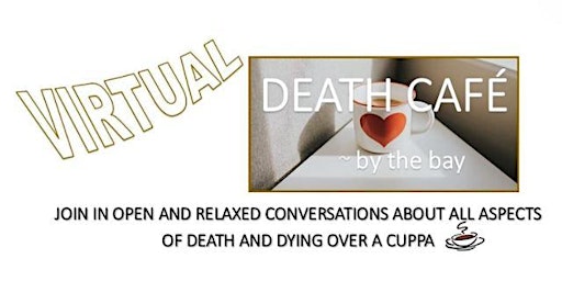 Death Cafe ~ by the bay (Virtual)