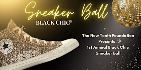 The New Tenth Foundation Presents: 1st Annual Black Chic Sneaker Ball