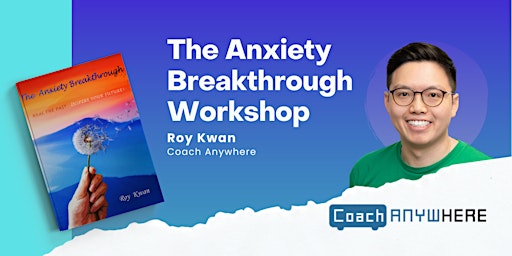 The Anxiety Breakthrough Workshop (ONLINE)