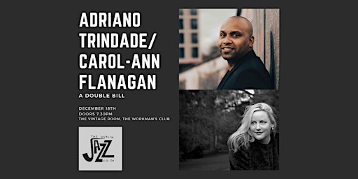 Double Bill: Adriano Trindade/ Carol-Ann Flanagan