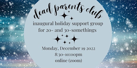 Dead Parents Club - Inaugural Holiday Support Group