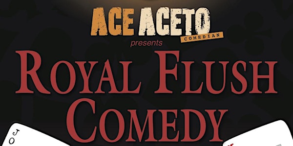 Ace Aceto's Royal Flush Comedy Show