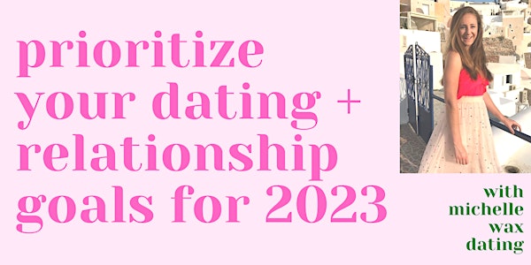 Prioritize Your Dating + Relationship Goals in 2023 | Santiago