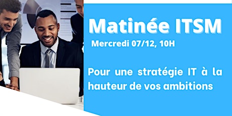 Matinée ITSM - Pour une Stratégie IT à la hauteur de vos ambitions - France