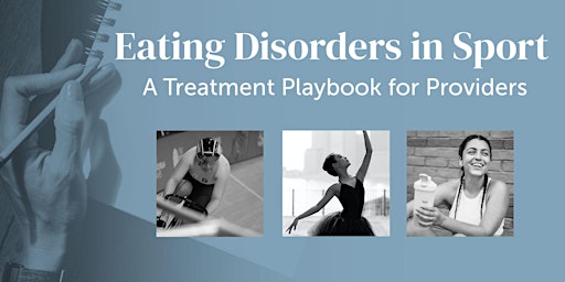 2024 Eating Disorders in Sport:  A Treatment Playbook for Providers primary image