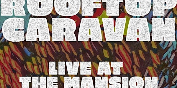 Rooftop Caravan Live at the Mansion w/ Jack West and Evan Singer