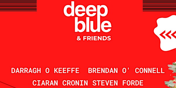 Deep Blue & The Roundy Presents: The Xmas Session w/ Deep Blue & Friends