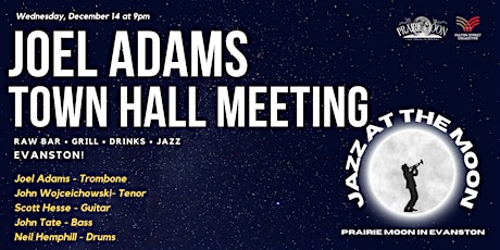 JOEL ADAMS TOWN HALL MEETING at Prairie Moon in Evanston