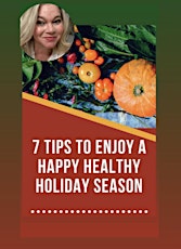 7 tips to enjoy a happy, healthy, holiday season.