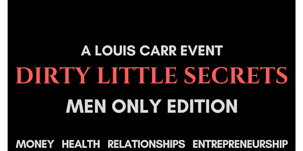 2018 LOUIS CARR PRESENTS: Dirty Little Secrets | Men Only Edition