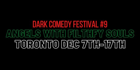 Dark Comedy Festival 9: Angels with Filthy Souls