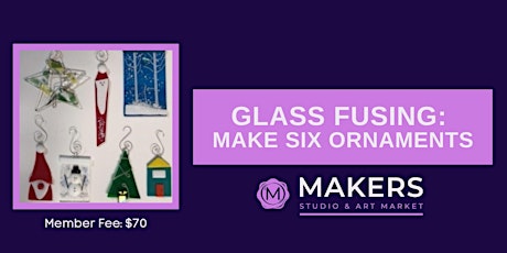 Glass fusion: Make 6 ornaments