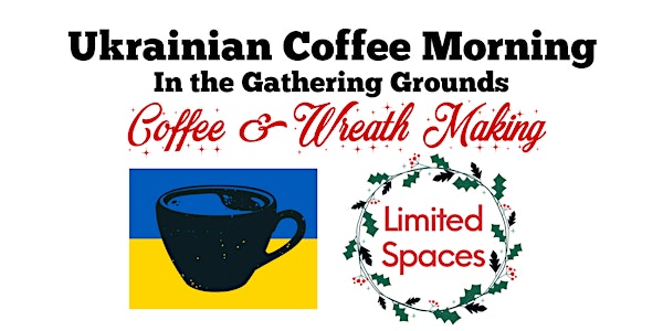 Ukrainian Coffee Morning and Wreath Making