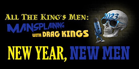 All The King's Men: Mansplaining with Drag Kings