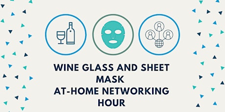 Wine Glass and Sheet Mask - At-Home Networking Hour