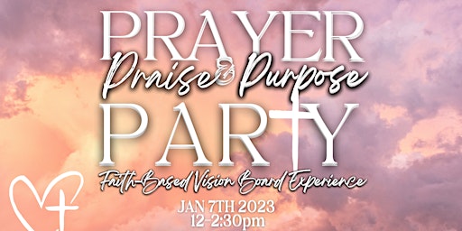 Prayer Praise & Purpose Party + Faith Based Vision Board experience!