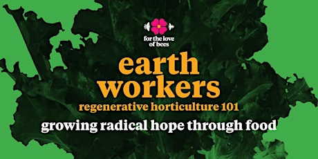 Earthworkers: Regenerative Horticulture 101 primary image