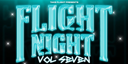 Take Flight Presents: FLIGHT NIGHT V. 7
