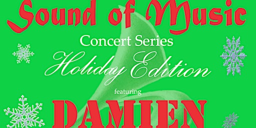 SOUND OF MUSIC CONCERT SERIES HOLIDAY EDITION FT. DAMIEN OF PROBLEM PLAYS