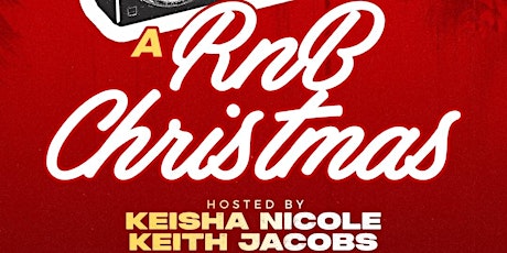 A RnB Christmas  hosted by Keisha Nicole & Keith Jacobs
