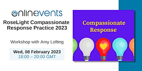 RoseLight Compassionate Response Practice 2023 - Amy Lofting