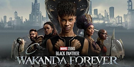 Black Panther 2: Wakanda Forever (Dec 9-13, 16-20, 2022)