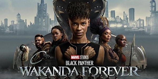 Black Panther 2: Wakanda Forever (Dec 9-13, 16-20, 2022)