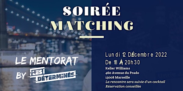 Soirée Matching "Le Mentorat By Les Determinés" - Edition Marseille !
