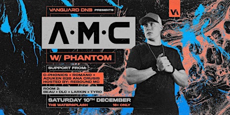 A.M.C & Phantom // Vanguard Presents (Only Final Release Tickets Left)