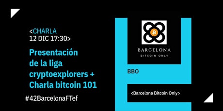 Presentación de liga cryptoexplorers + Evento Bitcoin 1011| 42Barcelona