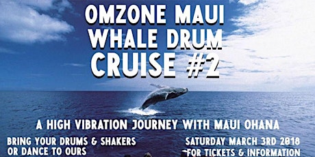 OmZone Maui Whale/Drum Cruise #2 (Sat 3/3/18) primary image
