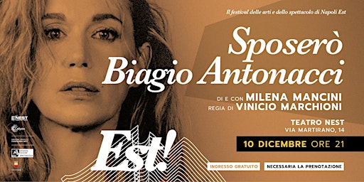 SPOSERÒ BIAGIO ANTONACCI| "Est! Il festival" @ Teatro NEST