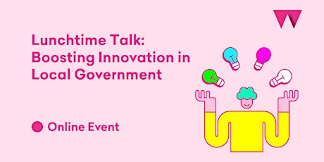 Lunchtime Talk: Boosting Innovation in Local Government