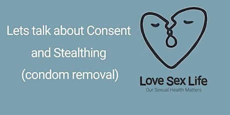 Lets Talk about... Consent and Stealthing - LSL Professionals Only
