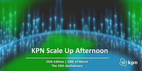 25th KPN Scale Up Afternoon - The 25th anniversary