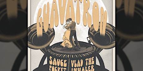 GUAVATRON / SAUCE POCKET / VLAD THE INHALER - NYE AT 1904 MUSIC HALL
