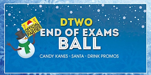 End of Exams Ball at Dtwo - Wednesday 21st
