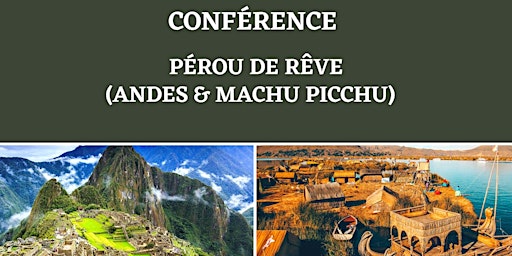 Conférence Pérou de Rêve (Andes & Machu Picchu)